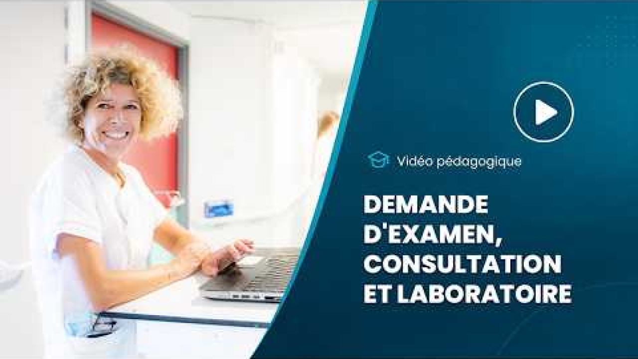 Vidéo pédagogique - Demande d'examen, consultation et laboratoire